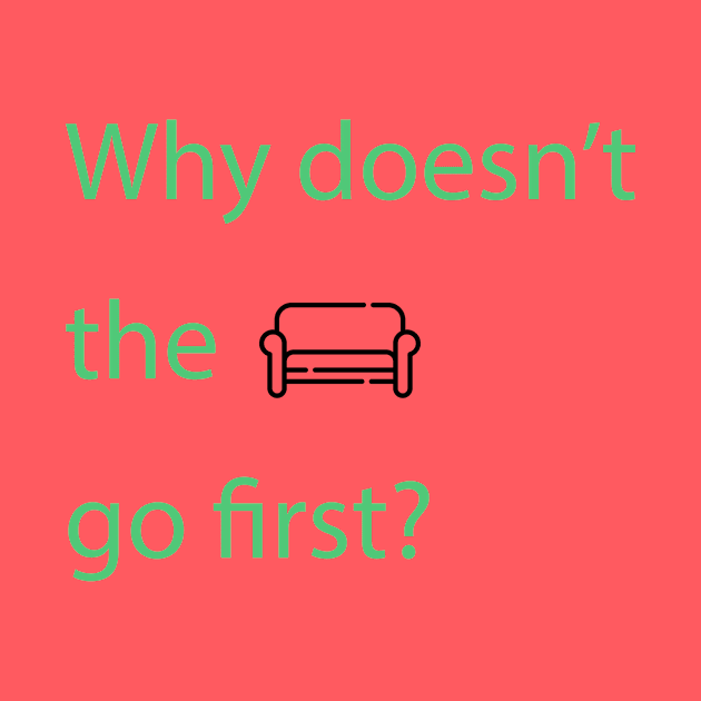 Why doesn't the sofa go first? by OzMinute