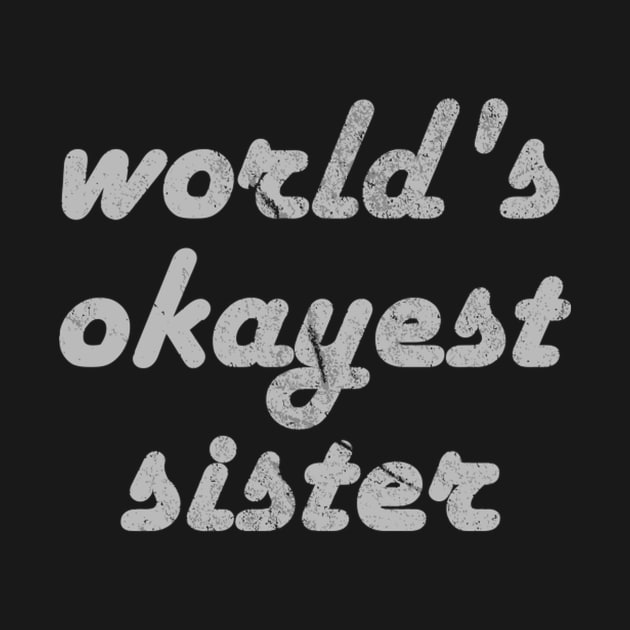 World'S Okayest Sister by HypeRamen