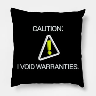 I VOID WARRANTIES Pillow