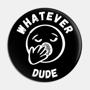 Whatever Dude Pin