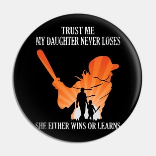 Trust Me My Daughter Never Loses She Either Wins Or Learns Costume Gift Pin