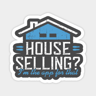 Real Estate - House Selling? I'm the app for that. Magnet