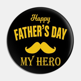 Happy Father's Day My Hero Pin