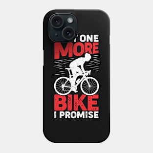 Just One More Bike I Promise Cyclist Gift Phone Case