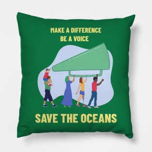 Make A Difference, Be A Voice Ocean Conservation Pillow