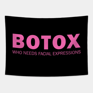 Botox - Who needs facial expressions Tapestry