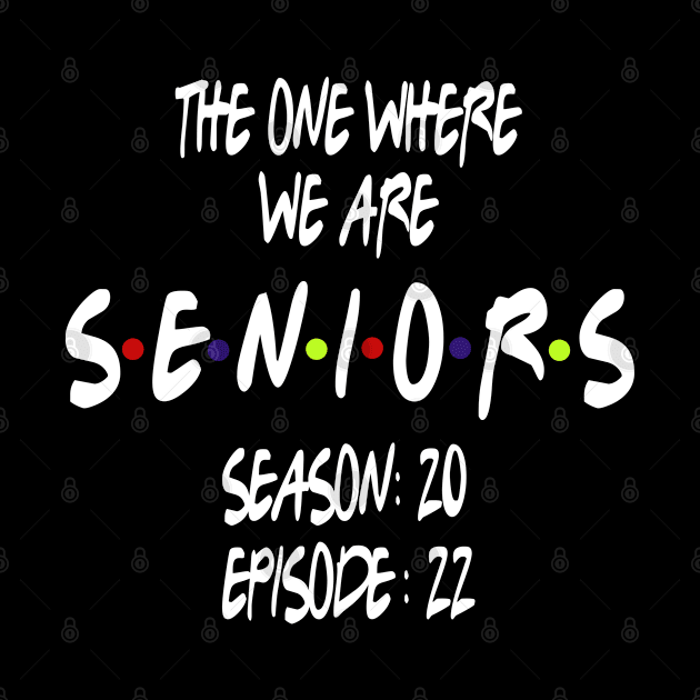 Senior 2022 The One Where We Are Seniors 2022 by Redmart