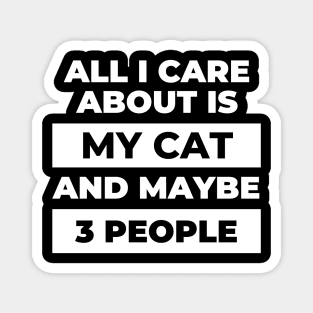 All I Care About Is My Cat Magnet