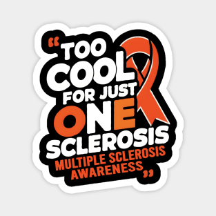 Multiple Sclerosis Awareness MS Too Cool For Just One Sclerosis Magnet