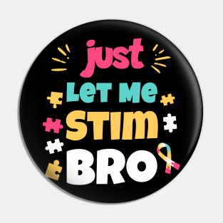 Just Let Me Stim Bro Pin
