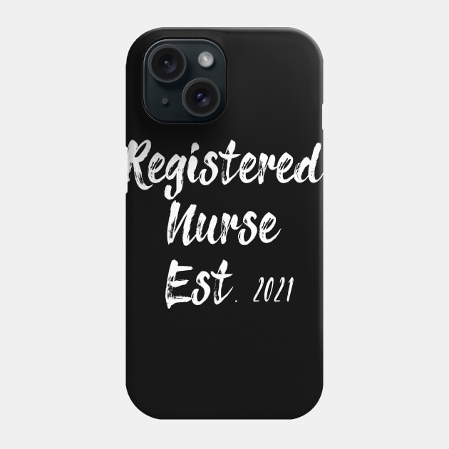 Registered Nurse Est. 2021 Graduation Gift Nursing Quote 2021 Phone Case by ArchmalDesign