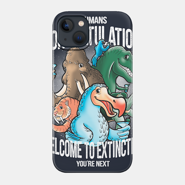 Welcome to extinction - Extinction - Phone Case