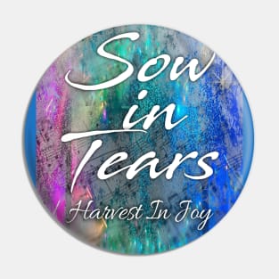 Sow in Tears Pin