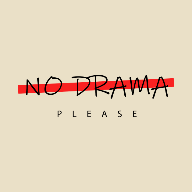 No Drama Please by SherabArts