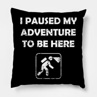 Funny Spelunking paused My Adventure To Be Here Pillow