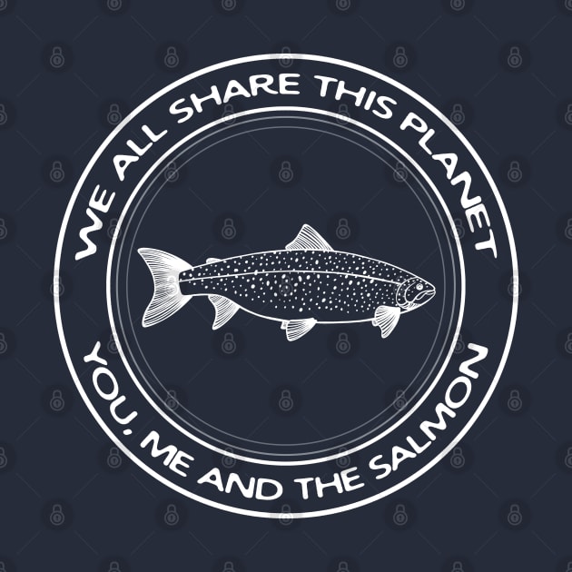 Salmon - We All Share This Planet - meaningful fish design by Green Paladin