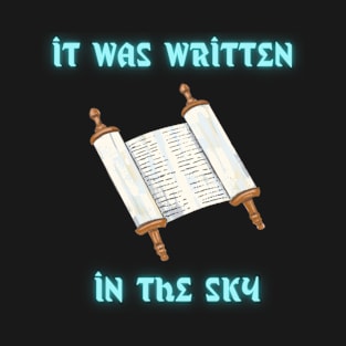 It was written in the sky T-Shirt