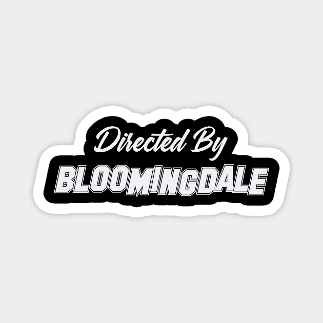 Directed By BLOOMINGDALE, BLOOMINGDALE NAME Magnet by Judyznkp Creative