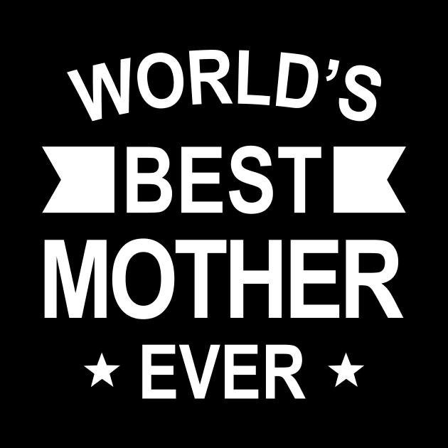 World’s Best Mother Ever White Typography by DailyQuote