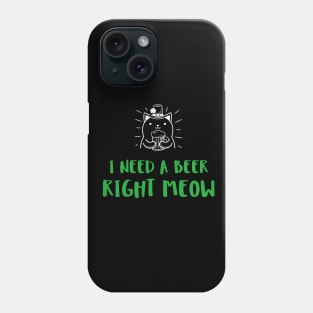 Irish cat needs a beer right meow Phone Case