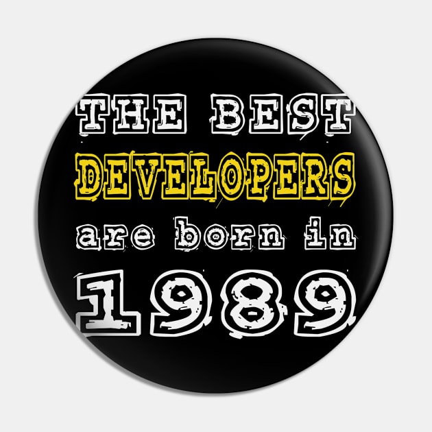 The Best Developers Are Born In 1989 Pin by cualumpane