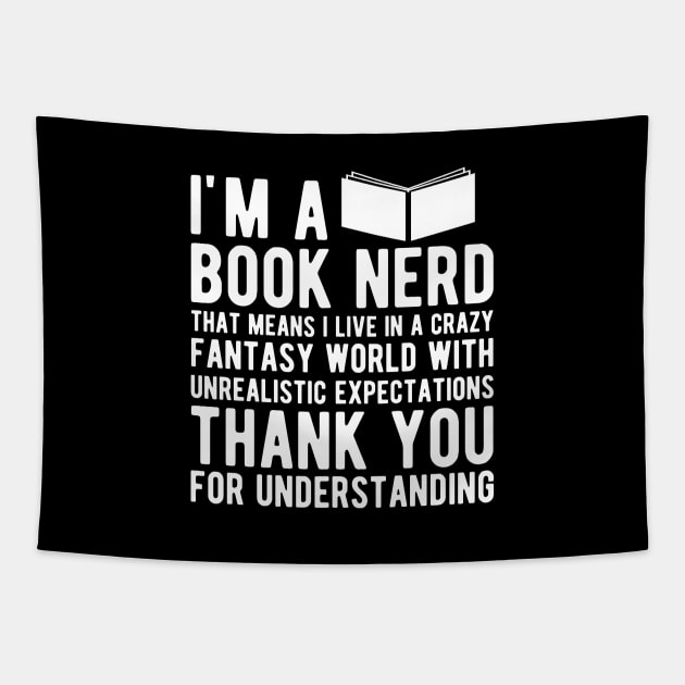 Book Nerd - That means I live in a crazy fantasy world Tapestry by KC Happy Shop