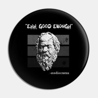 Mediocrates | Meh Good Enough Retro Pin