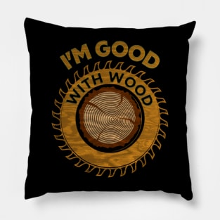 I'M Good With Wood Pillow