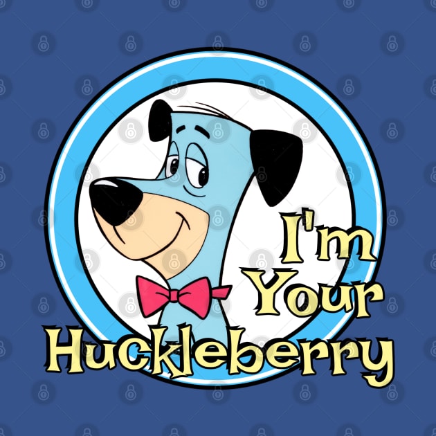 I'm Your Huckleberry by David Hurd Designs