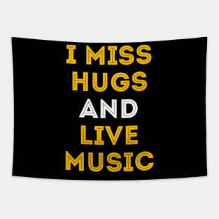 I miss hugs and live music Tapestry