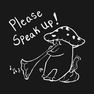 Please Speak Up T-Shirt