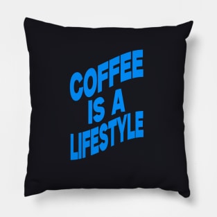 Coffee is a lifestyle Pillow