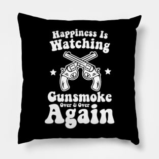 Happiness Is Watching Gunsmoke Over And Over Again Cowboys Pillow