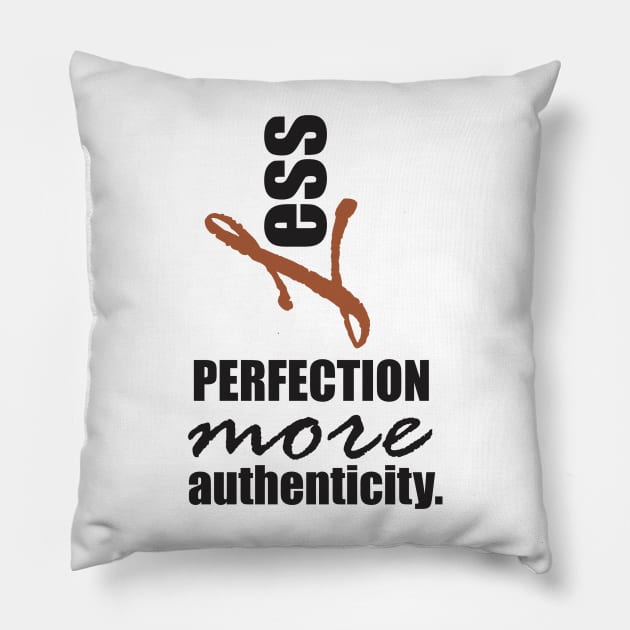 Less perfection, more authenticity. Pillow by Qasim