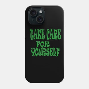 take care for yourself Phone Case