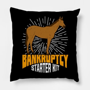 Bankruptcy Starter Kit Funny Horse Owner Gift Pillow