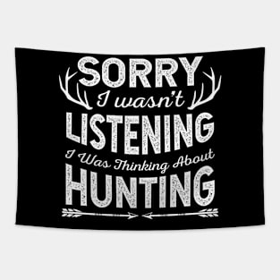 Sorry I Was Not Listening I Was Thinking About Hunting Funny Gift Tapestry