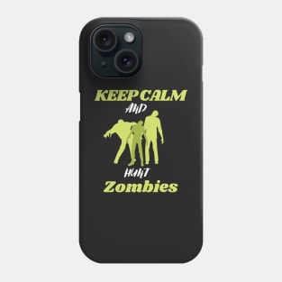 Keep calm and hunt zombies Phone Case