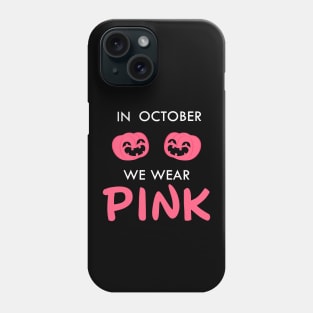 In October We Wear Pink Thanksgiving Breast Cancer Support Phone Case