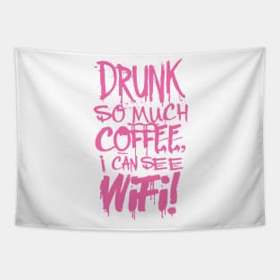 Drunk So Much Coffee I Can See Wifi! Hot Pink Font Tapestry