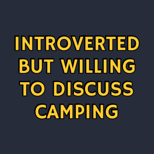 Introverted But Willing To Discuss Camping T-Shirt