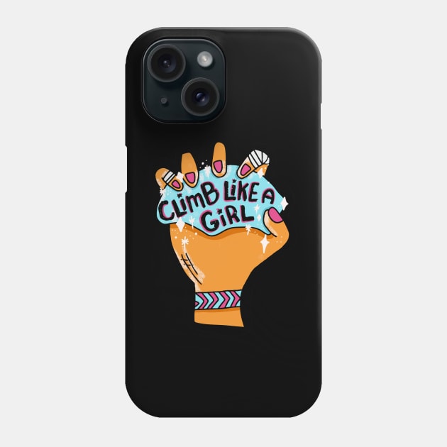 Climb like a girl Phone Case by maikamess