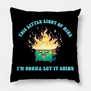 This little Light of Mine Dumpster Fire Pillow