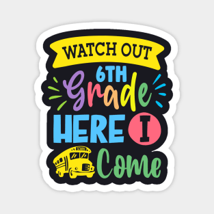 Watch Out 6th Grade Here I Come | Funny First Day of School Teacher Girls & Boys Magnet