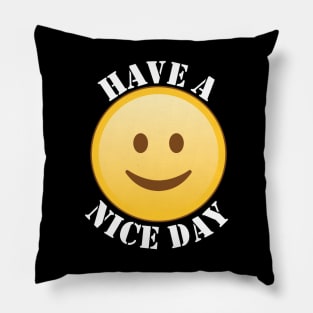 Have a nice day Pillow