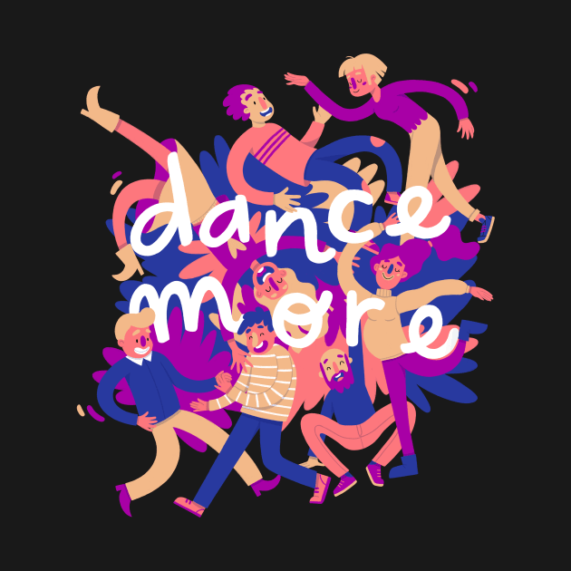 Dance more by jill_gori