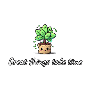 Great Things Take Time Sapling T-Shirt