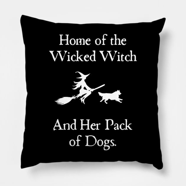 Home Of The Wicked Witch And Her Pack Of Dog Funny Halloween Pillow by Rene	Malitzki1a