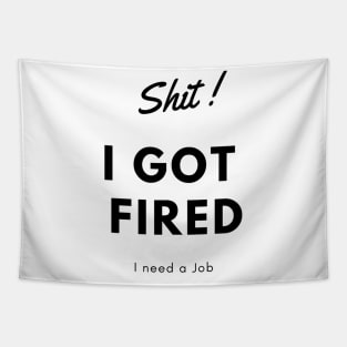 I got fired t-shirts Tapestry