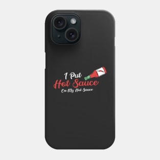 SAUCE: Hot Sauce On Hot Sauce Phone Case